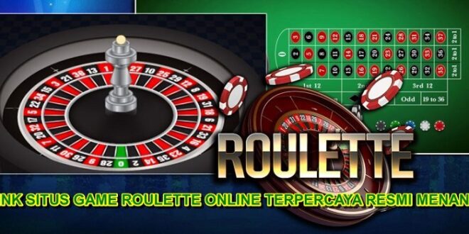 Link Situs Game Roulette Online Terpercaya dan Terbaik
